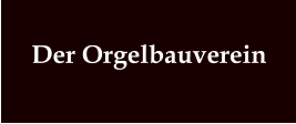 Der Orgelbauverein